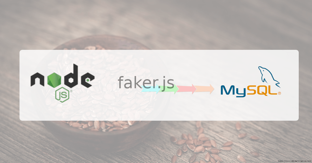 Seeding data in MySQL table using Sequelize and faker.js in NodeJS - Web  Learning Blog